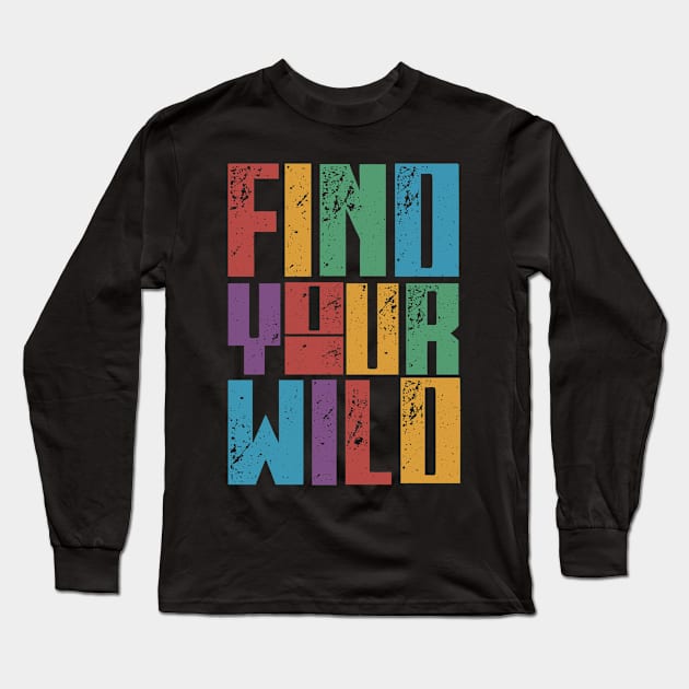 Find Your Wild Long Sleeve T-Shirt by Artthree Studio